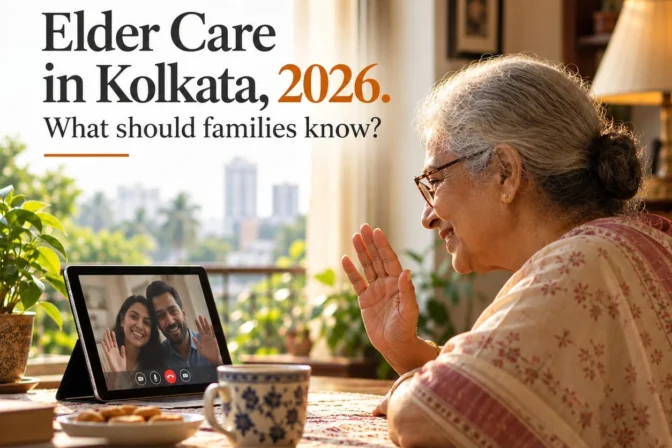 Elder Care Service in Kolkata: A Complete Guide for Families in 2026
