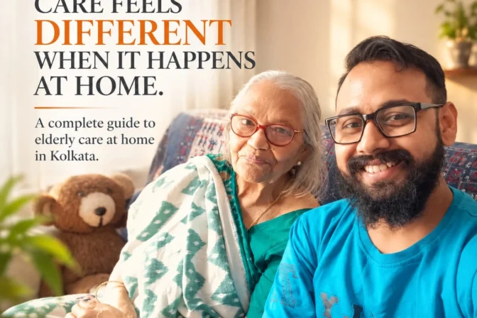 Elderly Care at Home in Kolkata: A Complete Guide for Families